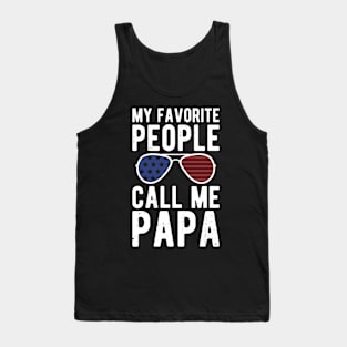 My Favorite People Call Me Papa gifts for him Tank Top